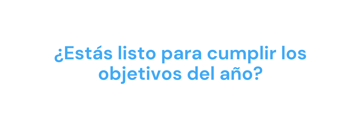 Estás listo para cumplir los objetivos del año